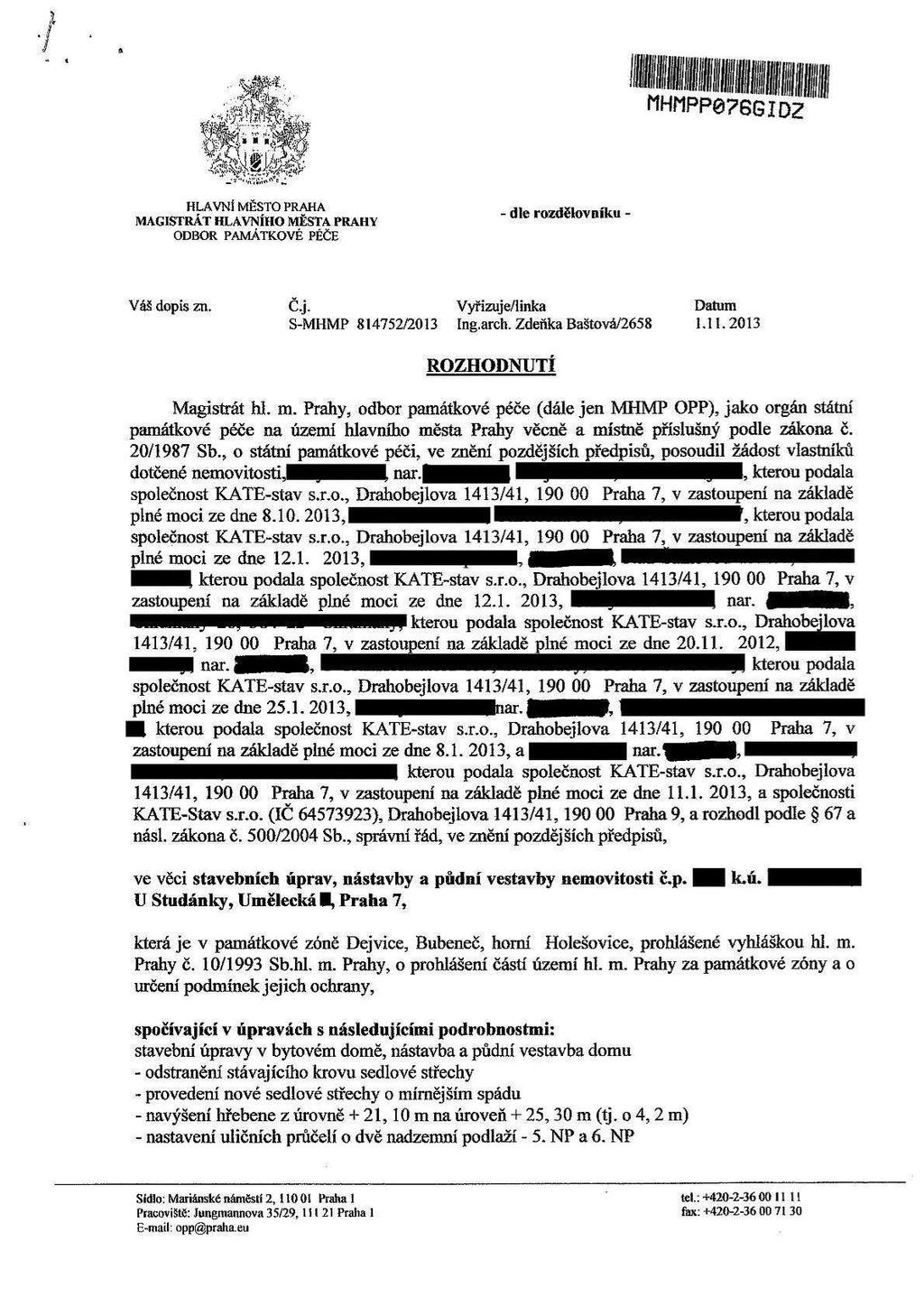 j?, 1111111111111111111111111111 gps, $! HHHPPe 7891 D2 253% WWF M HLAVNÍ MĚSTO PRAHA MAGISTRÁT HLAVNÍHO MĚSTA PRAHY onaoa PAMÁTKOVÉ PÉČE ' dle mwělovnik" ' Váš dapis zn. Č.j. Vyřimjeflinka Datum S-MHMP 1511475221113 Ing.