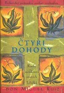 Kniha moudrosti starých Toltéků Jaroslav Dušek Čtyři dohody třetí dohoda = Nevytvářejte si domněnky (autor Don Miguel Ruiz) Jedno z