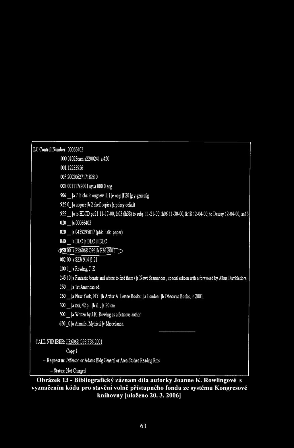 11-21-00; lh06 11-30-00, lk l8 12-04-00; to Dewey 12-04-00, aal5 010 J a 00066403 020 _ a 0439295017 (pbk.: aflc. paper) 040_ a DLC c DLC d DLC c g g f f l PR6068.