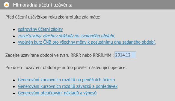 Ppis V mimřádné účetní uzávěrce jsu sdruženy činnsti spjené s mimřádným uzavíráním hlavní účetní knihy.