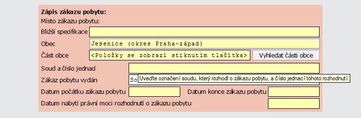 Soud a číslo jednací - do uvedené položky je třeba uvést označení soudu, který rozhodl o zákazu pobytu a