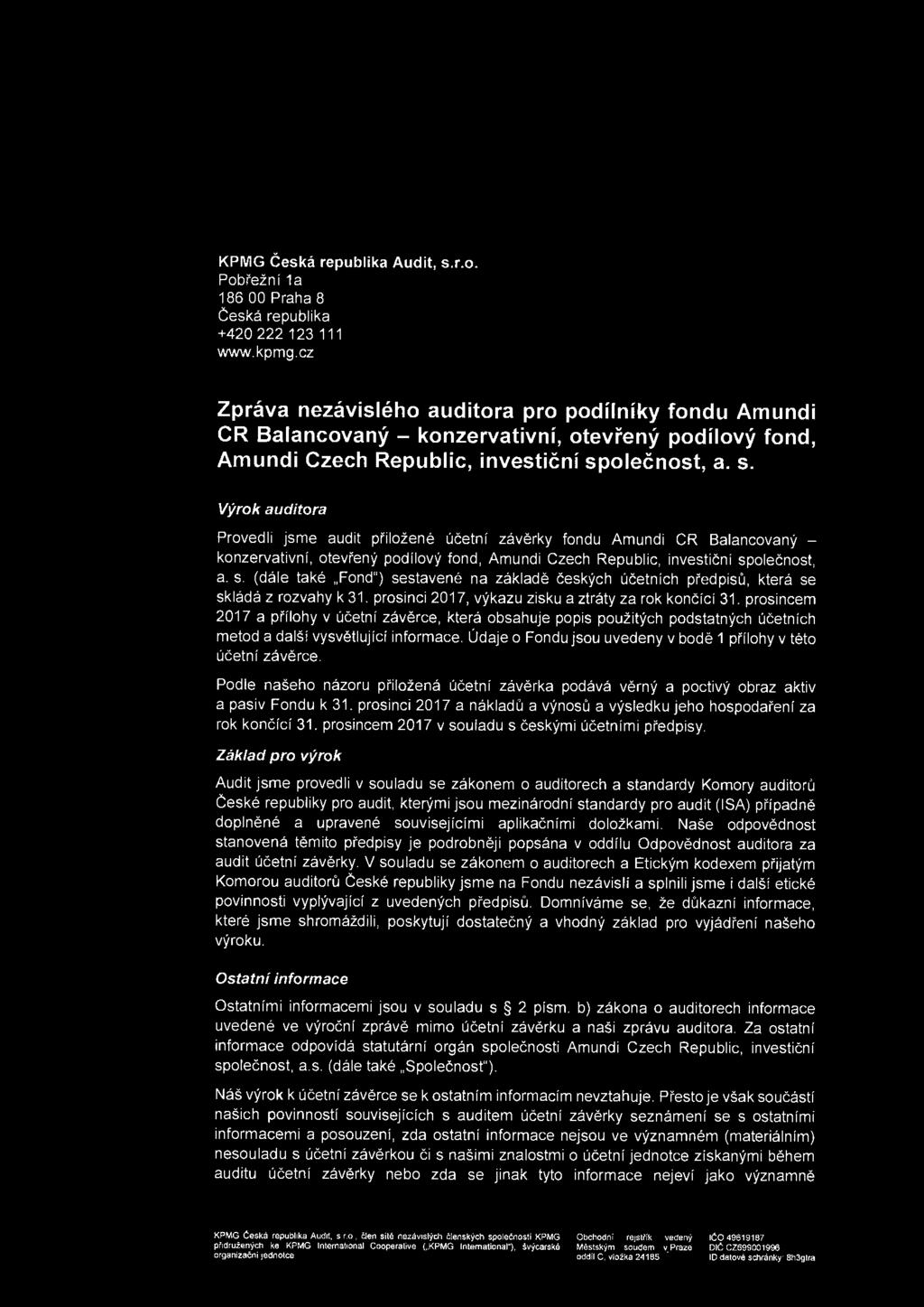 KPMG Ceska republika Audit, s.r.o. Pobi'ezni 1a 186 00 Praha 8 Ceska republika +420 222 123 111 www.kpmg.