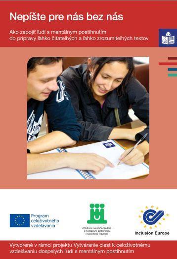 Brožúru vydalo ZPMP v SR a Inclusion Europe v rámci projektu Vytváranie ciest k celoživotnému vzdelávaniu dospelých ľudí s mentálnym postihnutím s podporou Programu celoživotného vzdelávania
