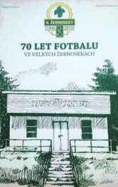 Milan Lachman Zdenûk rámek 70 let fotbalu ve Velk ch Îernosekách VZPOMÍNKA B VALÉHO P EDSEDY OFS Co fiíci úvodem k sedmdesátému v roãí zaloïení ãeského fotbalu ve Velk ch Îernosekách z pohledu