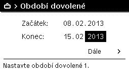 Obsluha Otevření menu pro program Dovolená Je-li aktivní standardní zobrazení, stiskněte tlačítko menu pro otevření hlavního menu. Otáčejte knoflíkem pro výběr pro označení Dovolená.