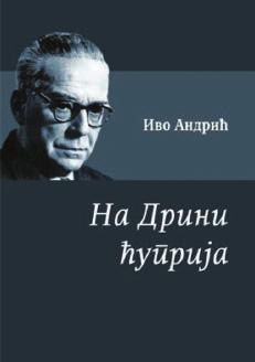 Excerpovaná literatura Ivo Andrić: Most na Drině (1945) АНДРИЋ, Иво: На