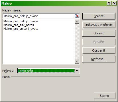 Záznam makra Okno pro spouštění maker: Spuštění vybraného makra.