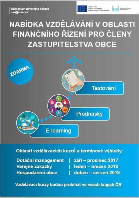 Vzdělávání pro zastupitele Vzdělávání pro zastupitele obcí ve spolupráci s Institutem pro veřejnou správu Praha Oblast finančního řízení (dotační management, veřejné zakázky, hospodaření obce) První