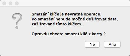 Po spuštění mazání aplikace varuje před nevratností operace: Obrázek 38: Varování před smazáním kryptografického klíče z čipu Uživatel může mazání přerušit tlačítkem Ne.