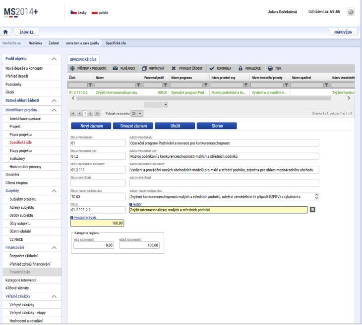 1.5.4 Specifické cíle Na záložce Specifické cíle žadatel pouze vyplní Název, a to z volby, která je mu nabízena v seznamu a Procentní podíl.