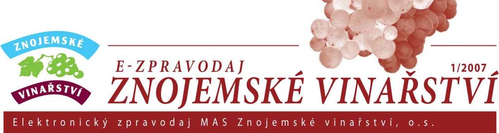 1/2007 Úvodník Místní akční skupina Znojemské vinařství, o.s. byla založena a zaregistrována dne 7. října 2005.