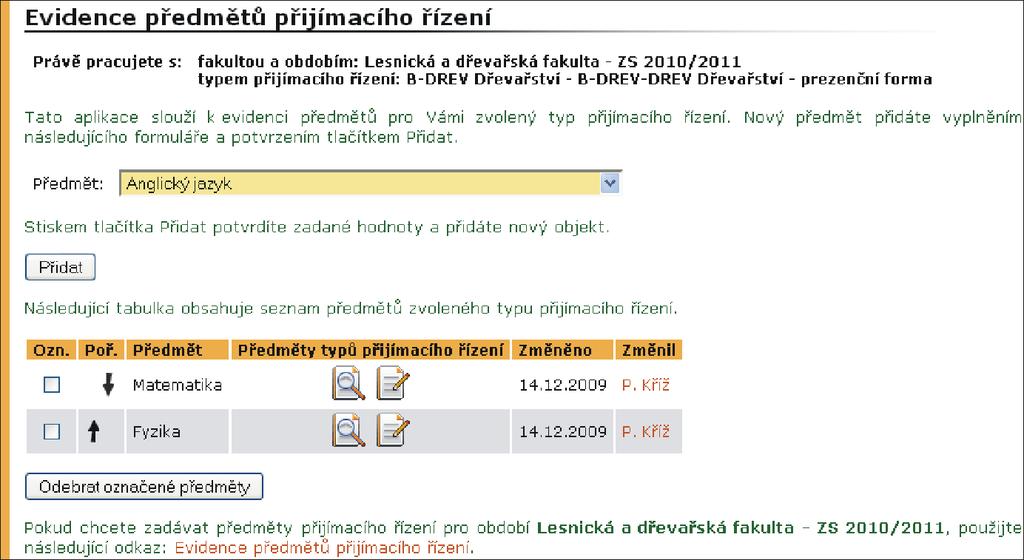 zkoušky. Uchazečům nelze přidělit termín konání zkoušky. Atributy předmětů se evidují přes ikonu ve sloupci Předměty typů přijímacího řízení (obr.