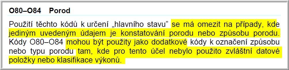 2.8. Pravidla pro kódování porodů (O80-O84 Porod) Neplatí (již) to, co je uvedeno v instr.