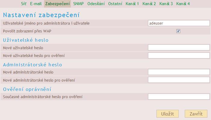 Z a b e z p e č e n í Zde se nastavuje zabezpečení WEBového rozhraní. Zabezpečení je dvouúrovňové. Obě úrovně mají společné uživatelské jméno a rozlišují se podle hesla.