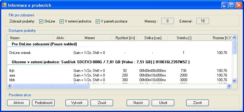 jednotlivé snímky při vlastním měření ukládat. Průběh lze vytvořit následovně: Stiskem tlačítka Průběhy na hlavním grafickém dialogu, bude zobrazen seznam načtených/dostupných průběhů.