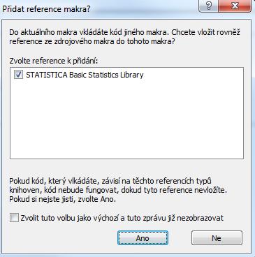 Tady je dobré poznamenat, že makro zaznamenává i případné reference na knihovny, které jsou pro běh makra potřeba. Ve výše uvedeném příkladu je to reference na knihovnu základních Statistik.