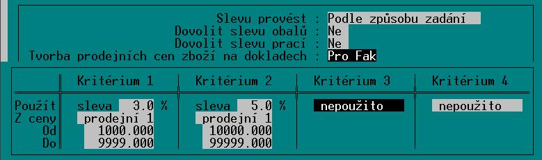 Pomocí klávesy <F9> se vybere procentní sleva, nebo cenová sazba, která se bude poskytovat při dosažení kritéria.