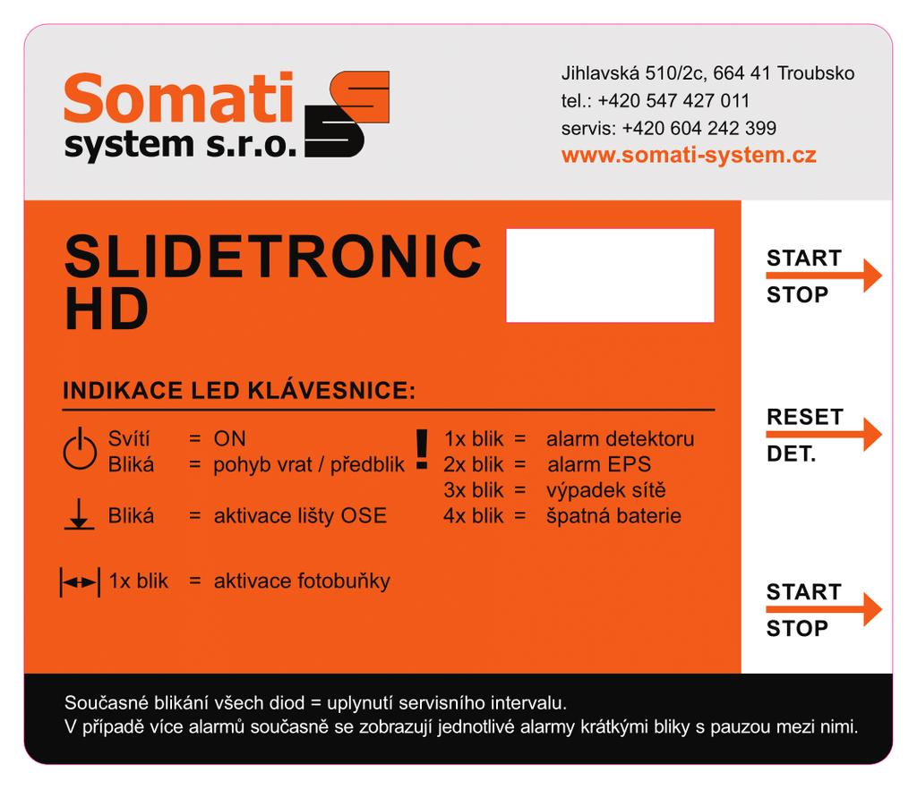 9. OVLÁDACÍ PANEL 9.1. Popis ovládacího panelu Na ovládání SLIDETRONIC HD je instalována klávesnice s tlačítky START-STOP, RESET.