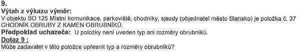 Odpověď na dotaz č. 8 V SO 124 pol.č. 16 a pol.č.17 CHODNÍK OBRUBY Z BETON OBRUBNÍKŮ je doplněn popis položky. Oceňte dle upraveného soupisu prací.