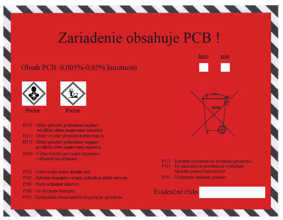 371/2015 Z. z. Zbierka zákonov Slovenskej republiky Strana 73 Príloha č. 16 k vyhláške č. 371/2015 Z.z. OZNAČENIE ZARIADENIA OBSAHUJÚCEHO POLYCHLÓROVANÉ BIFENYLY VZOR DynamicResources\4c709ad3-bdc0-4118-8346-1eaf778aacaa_8.