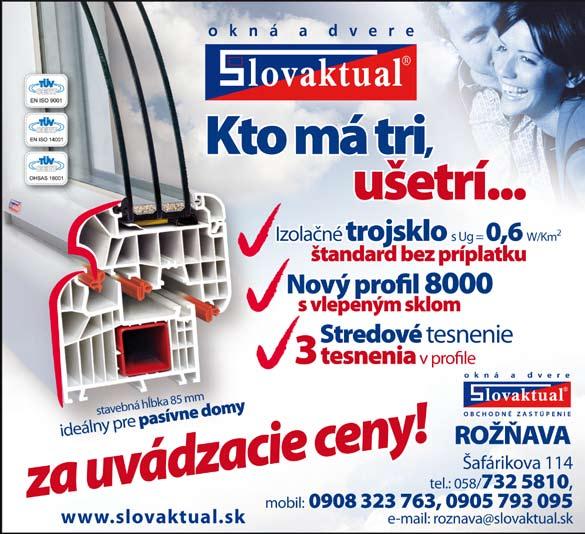 GE 09-21 STRANA - 05 K objednávke pre každého darček www.slovaktual.sk Stav Plast V. Clementisa 1124 - V9 tel./fax: 058 442 4888 0911 793 097 e-mail: revuca@slovaktual.