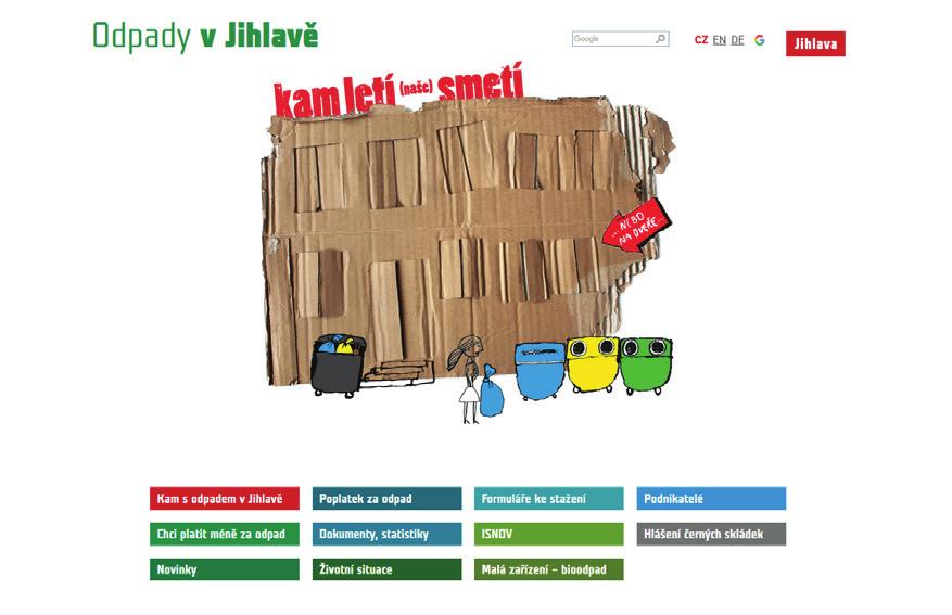 Jihlava: Webové stránky Odpady v Jihlavě Statutární město Jihlava se nachází v okrese Jihlava v Kraji Vysočina. www.jihlava.cz Poutavé stránky o odpadech Kam s odpadem? Jaké jsou poplatky za odpad?