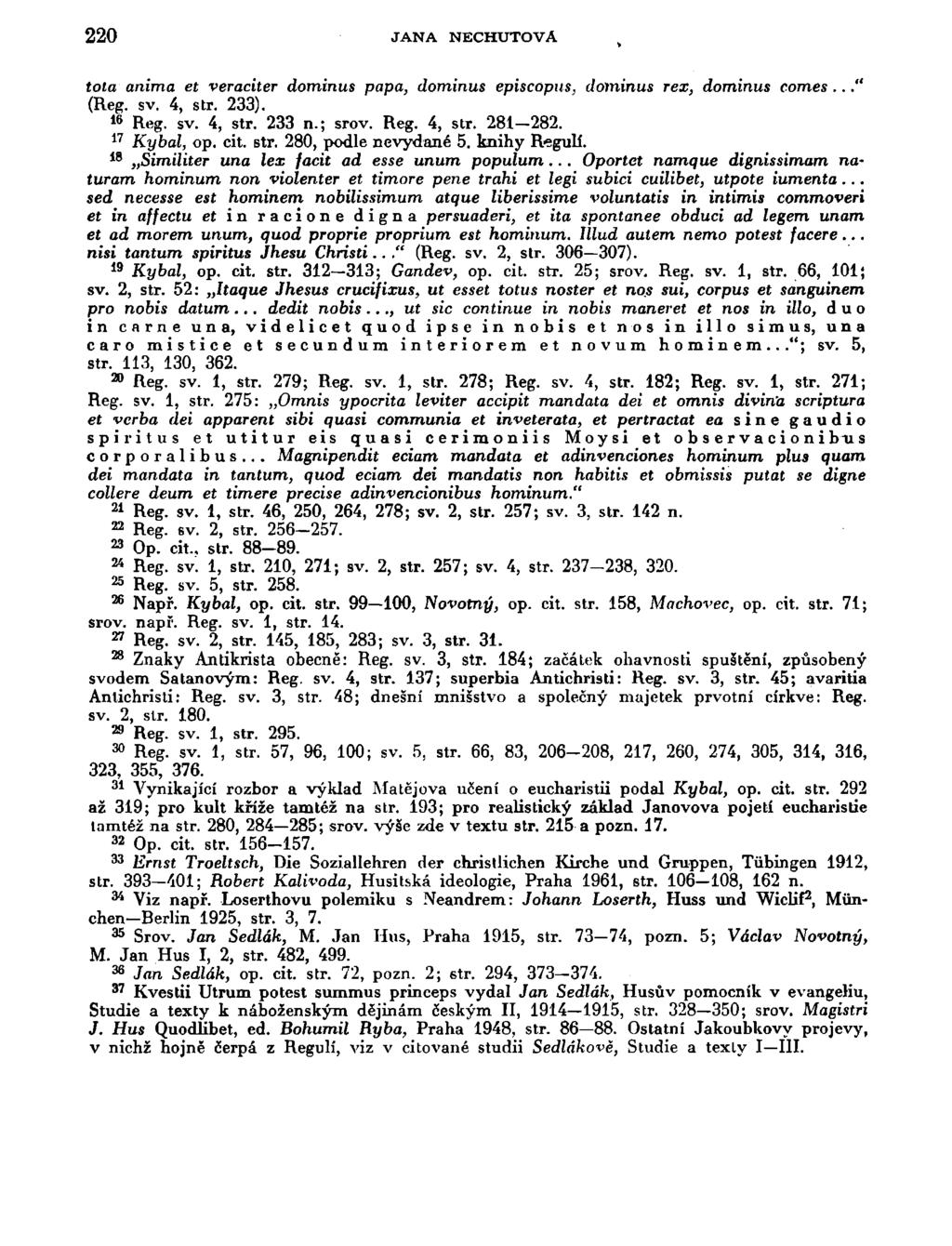 220 JANA NECHUŤOVÁ tola arama et veraciter dominus papa, dominus episcopus, dominus rex, dominus comes..." (Reg. sv. 4, str. 233). 1 6 Reg. sv. 4, str. 233 n.; srov. Reg. 4, str. 281-282.