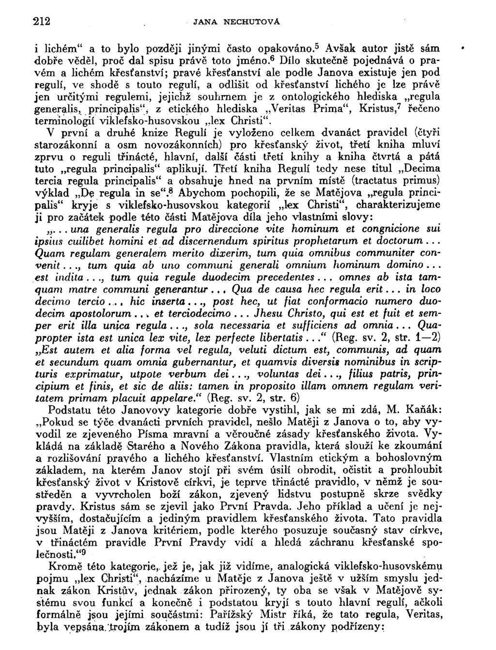 212 JANA NECHUŤOVÁ i lichém" a to bylo později jinými často opakováno. 5 Avšak autor jistě sám dobře věděl, proč dal spisu právě toto jméno.