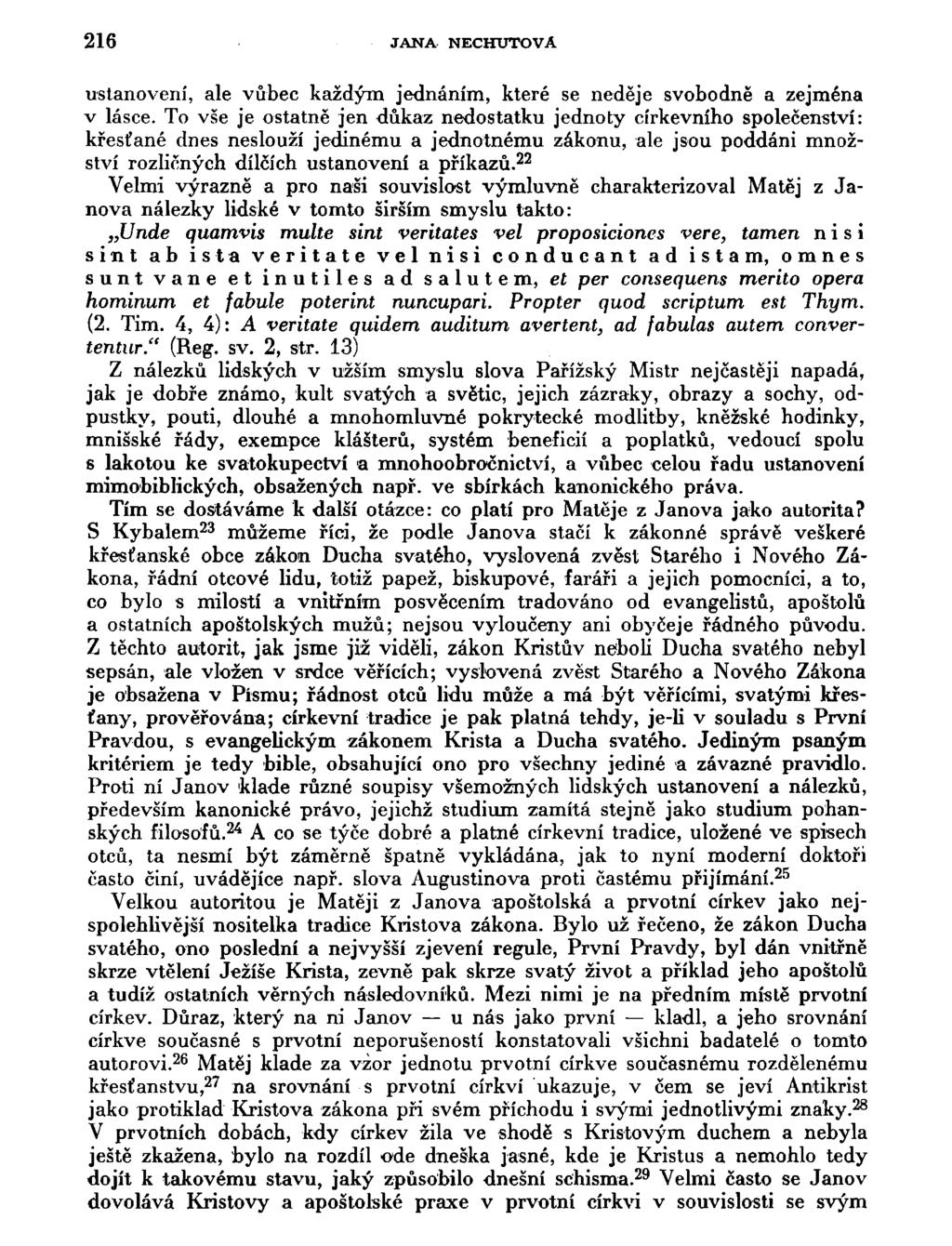 216 JANA NECHUŤOVÁ ustanovení, ale vůbec každým jednáním, které se neděje svobodně a zejména v lásce.