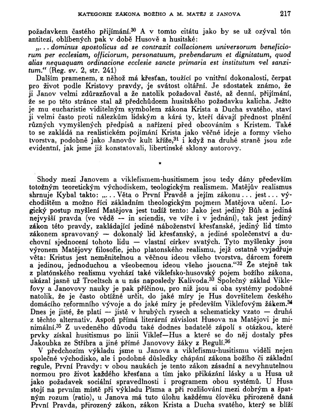 KATEGORIE ZÁKONA BOZlHO A M. MATĚJ Z JANOVA 217 požadavkem častého přijímání. 30 A v tomto citátu jako by se už ozýval tón antitezí, oblíbených pak v době Husově a husitské:.