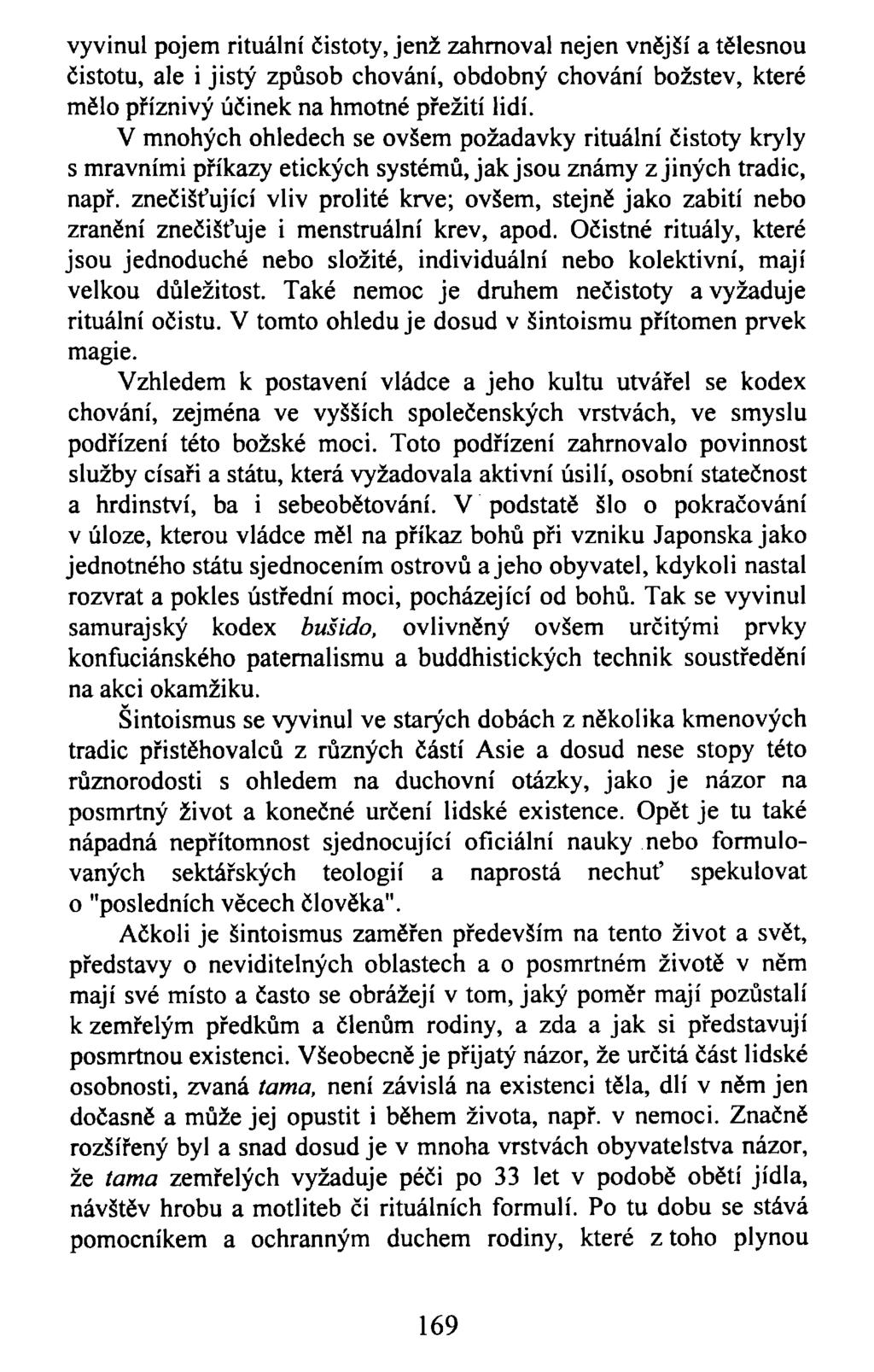 vyvinul pojem rituální čistoty, jenž zahrnoval nejen vnější a tělesnou čistotu, ale i jistý způsob chování, obdobný chování božstev, které mělo příznivý účinek na hmotné přežití lidí.