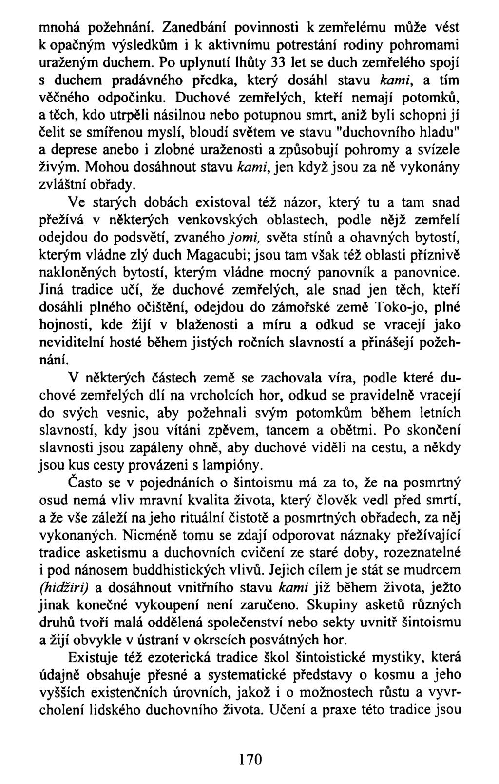mnohá požehnání. Zanedbání povinnosti k zemřelému může vést k opačným výsledkům i k aktivnímu potrestání rodiny pohromami uraženým duchem.