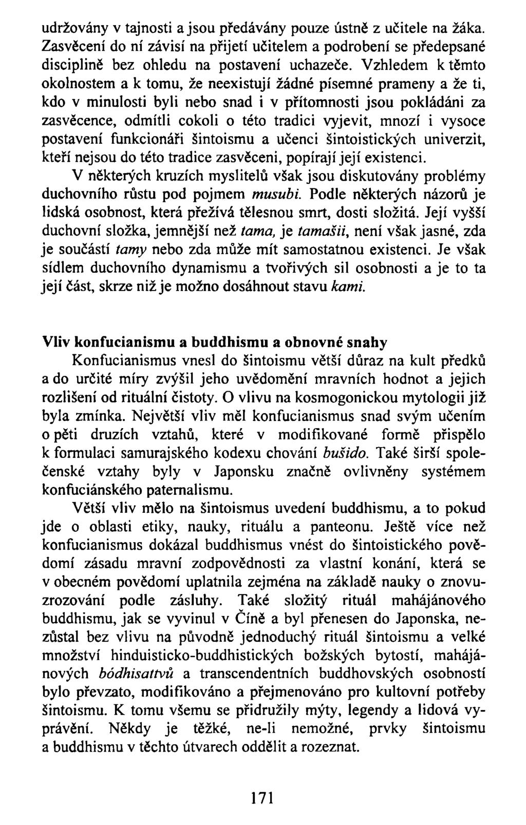 udržovány v tajnosti a jsou předávány pouze ústně z učitele na žáka. Zasvěcení do ní závisí na přijetí učitelem a podrobení se předepsané disciplině bez ohledu na postavení uchazeče.