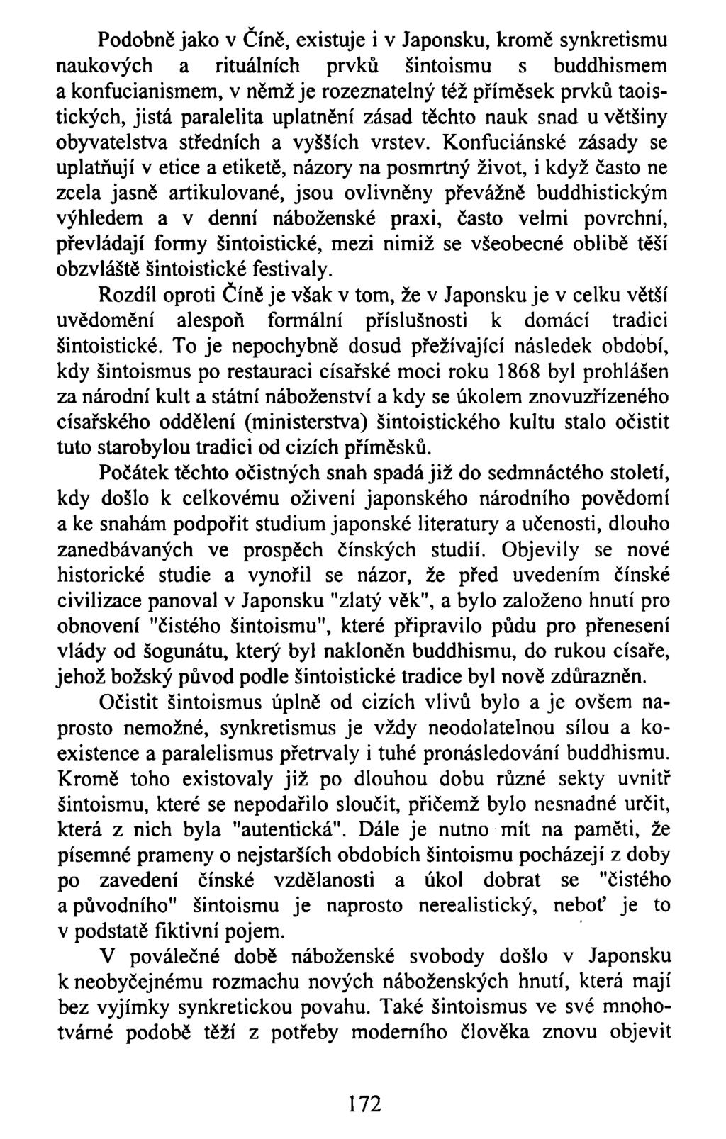 Podobně jako v Číně, existuje i v Japonsku, kromě synkretismu naukových a rituálních prvků šintoismu s buddhismem a konfucianismem, v němž je rozeznatelný též příměsek prvků taoistických, jistá