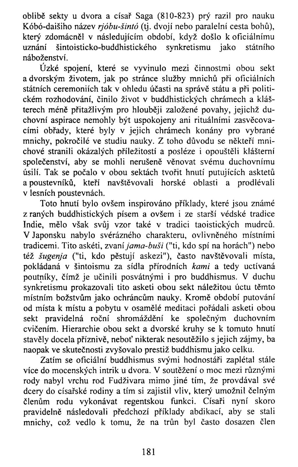 oblibě sekty u dvora a císař Sága (810-823) prý razil pro nauku Kóbó-daišiho název rjóbu-šintó (tj.