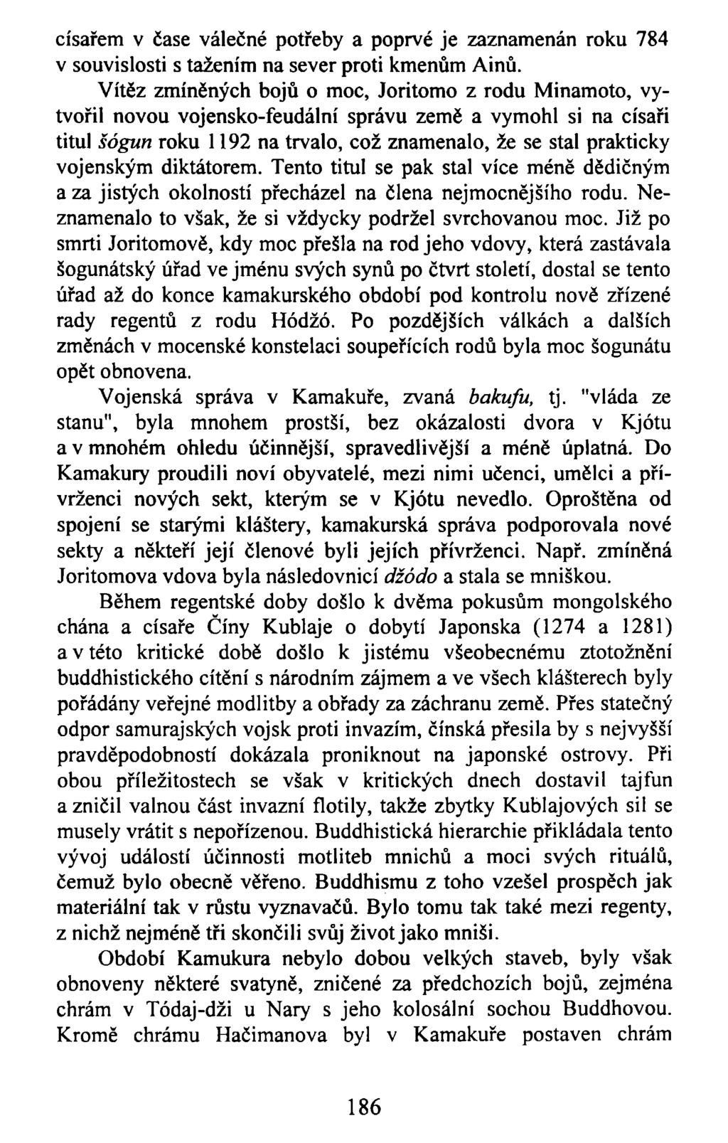 císařem v čase válečné potřeby a poprvé je zaznamenán roku 784 v souvislosti s tažením na sever proti kmenům Ainů.