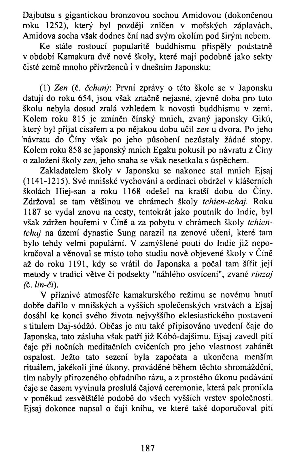 Dajbutsu s gigantickou bronzovou sochou Amidovou (dokončenou roku 1252), který byl později zničen v mořských záplavách, Amidová socha však dodnes ční nad svým okolím pod širým nebem.