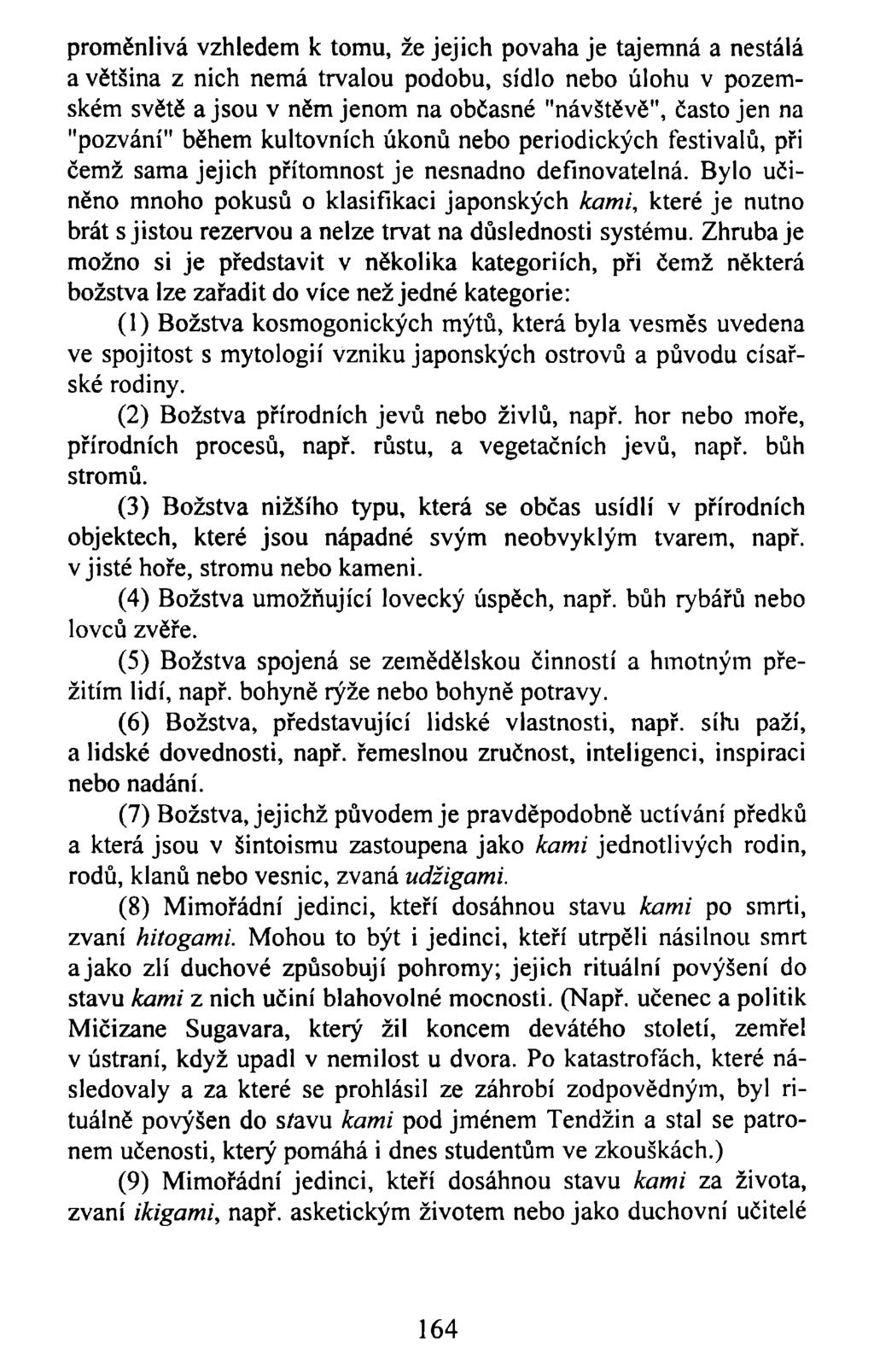 proměnlivá vzhledem k tomu, že jejich povaha je tajemná a nestálá a většina z nich nemá trvalou podobu, sídlo nebo úlohu v pozemském světě a jsou v něm jenom na občasné "návštěvě", často jen na