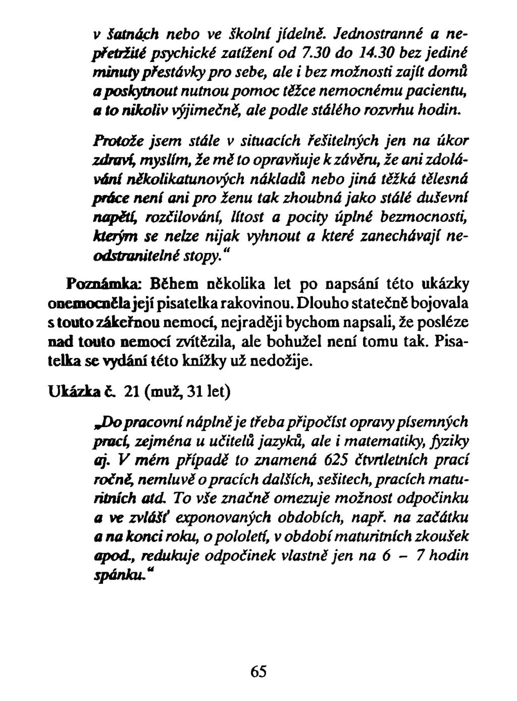 v šatnách nebo ve školní jídelně. Jednostranné a nepřetržité psychické zatížení od 7.30 do 14.
