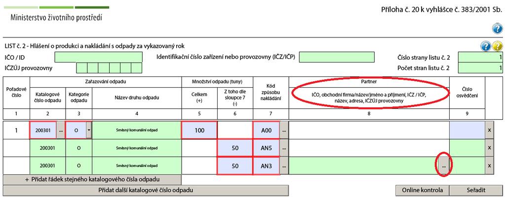 Okno pro zadávání partnerů zobrazíte také stisknutím tlačítka přímo na Listu č. 2 ve sloupci 8 Partner: 4.3.