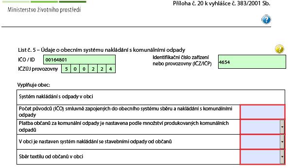 7 List č. 5 Údaje o obecním systému nakládání s komunálními odpady Tento list vyplňuje pouze obec. List č. 5 se zobrazí po zvolení možnosti ANO, v položce Obec ohlašuje údaje o obecním systému nakládání s komunálními odpady na Listu č.