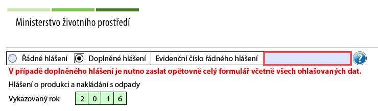 9.2 Doplněné hlášení Při podání doplněného hlášení vyberte typ hlášení Doplněné hlášení a uveďte evidenční číslo