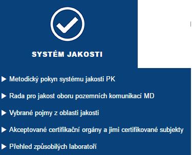 Web politiky jakosti pozemních komunikací Systém jakosti základní informace o SJ-PK Metodický pokyn SJ-PK v aktuálním znění informace o Radě pro jakost OPK