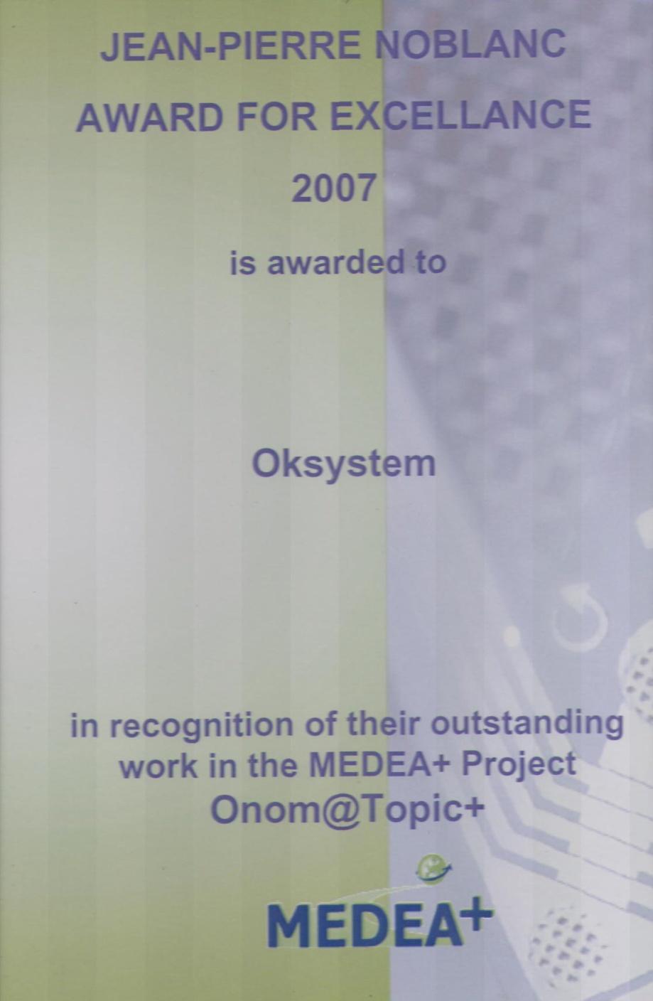 Cena Medea+ Board za nejlepší projekt roku 2007 Výbor MEDEA+ Board udělil během výročního zasedání MEDEA+ Forum 2007 v Budapešti cenu Jean-Pierre Noblanc Award for Excelence za nejlepší projekt roku