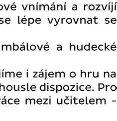 po strunách, umí zahrát legato a staccato chápe hudební pojem zvuk, nota, pomlka, notová osnova, klíč, takt, tečka u noty, posuvky, dynamická