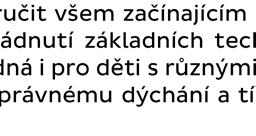 ročník umí nástroj složit a rozložit, popsat jeho části a udržovat jeho hygienu dokáže používat základy správného dýchání zvládá správný postoj při hře a