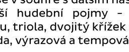 4. ročník začíná hrát na altovou zobcovou flétnu umí použít artikulaci staccato, legato, tenuto, portamento zapojuje se do komorní a souborové hry orientuje se i v půlových a osminových taktech zná