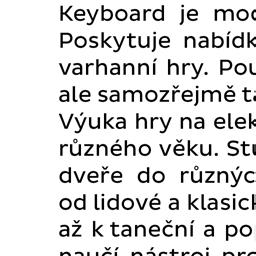 I. stupeň Učební plány pro přípravné studium ke vzdělávání v základním studiu a základní studium I. stupně Hra na keyboard PS I. stupeň 1. r. 2. r. 1. r. 2. r. 3.