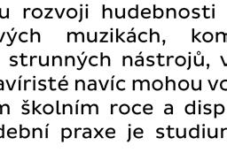 22 Přípravná hudební výchova a Hudební dílna Přípravná hudební výchova je určena dětem, které se ještě nerozhodly pro konkrétní hudební nástroj, anebo z nějakého důvodu nemohou ihned začít se studiem