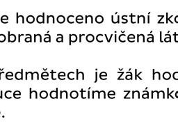 Žáci jsou informováni o kriteriích hodnocení formou přiměřenou věku a vedeni k sebehodnocení. 8.